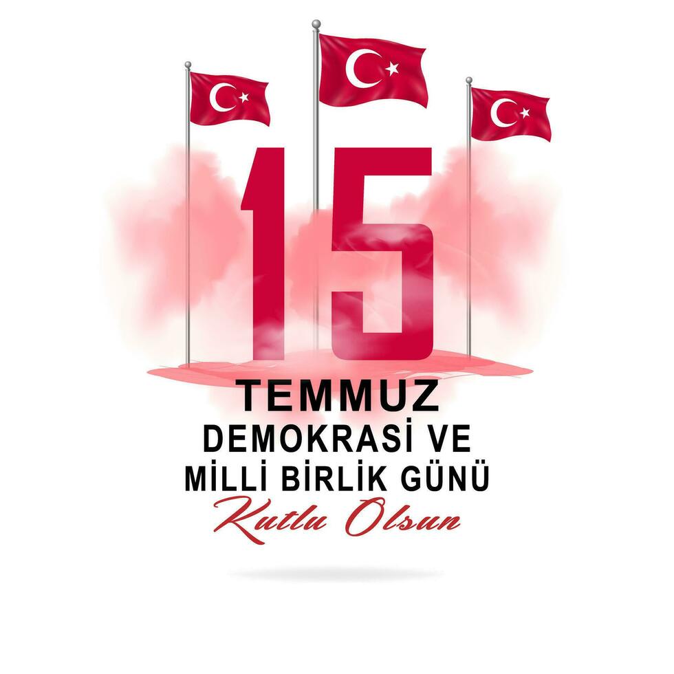 July 15 is democracy and national unity day. Turkish holiday. Turkish 15 Temmuz demokrasi ve milli birlik gunu. Vector illustration
