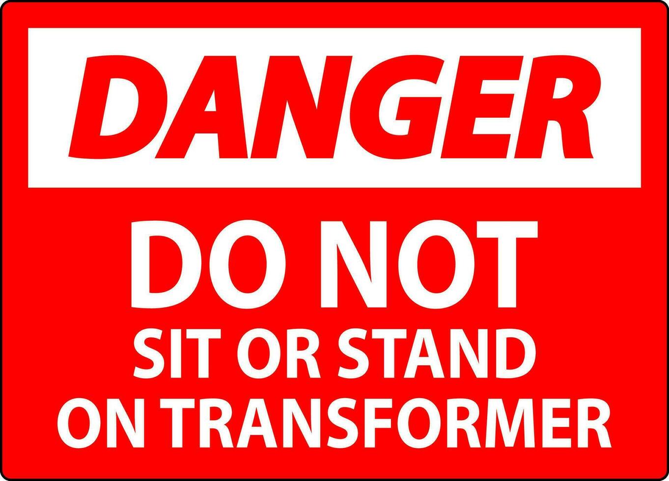 Danger Sign, Do Not Sit Or Stand On Transformer vector