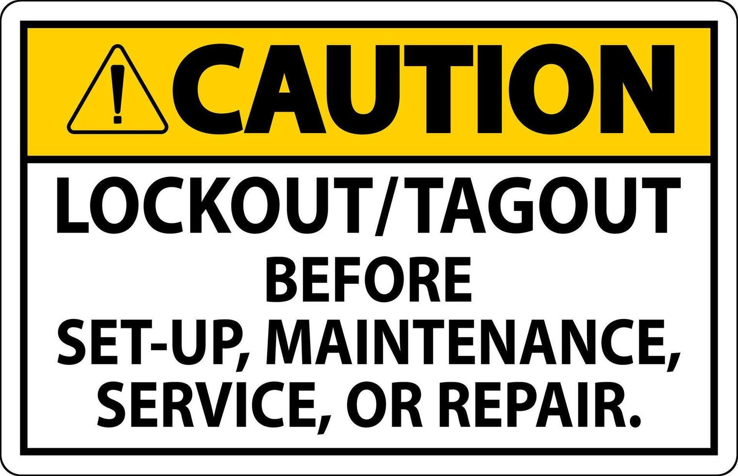 Caution Label Lockout Tagout Before Set-Up, Maintenance, Service Or Repair vector