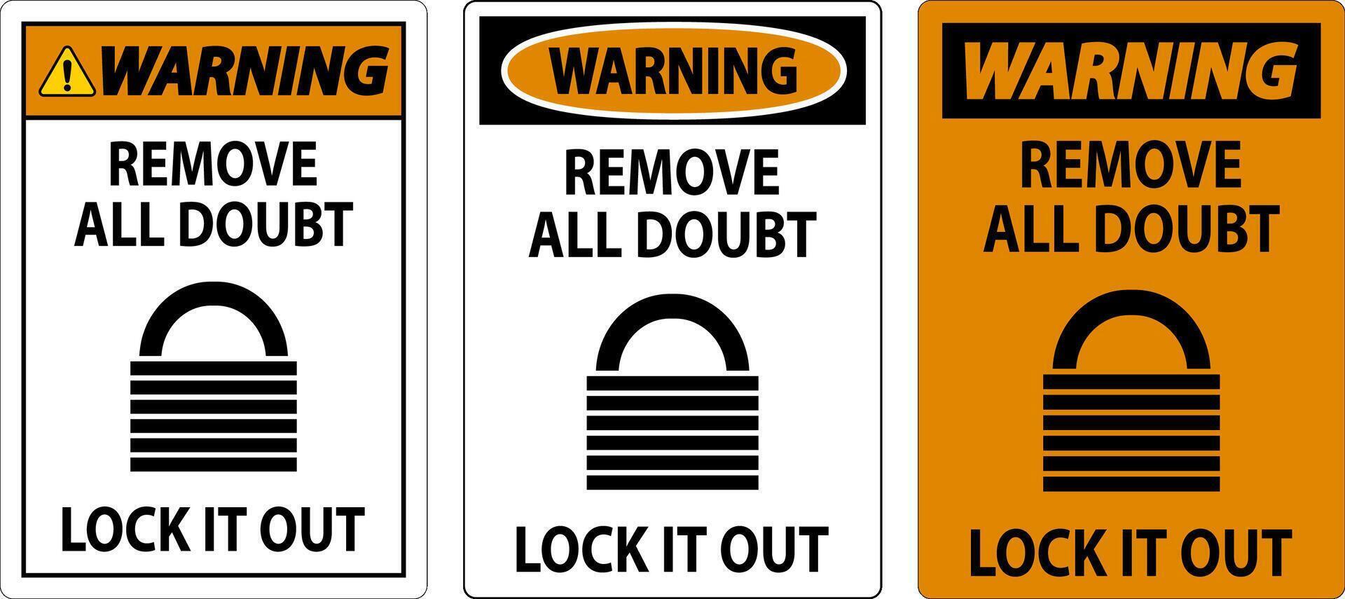 Warning Sign, Remove All Doubt Lock It Out vector