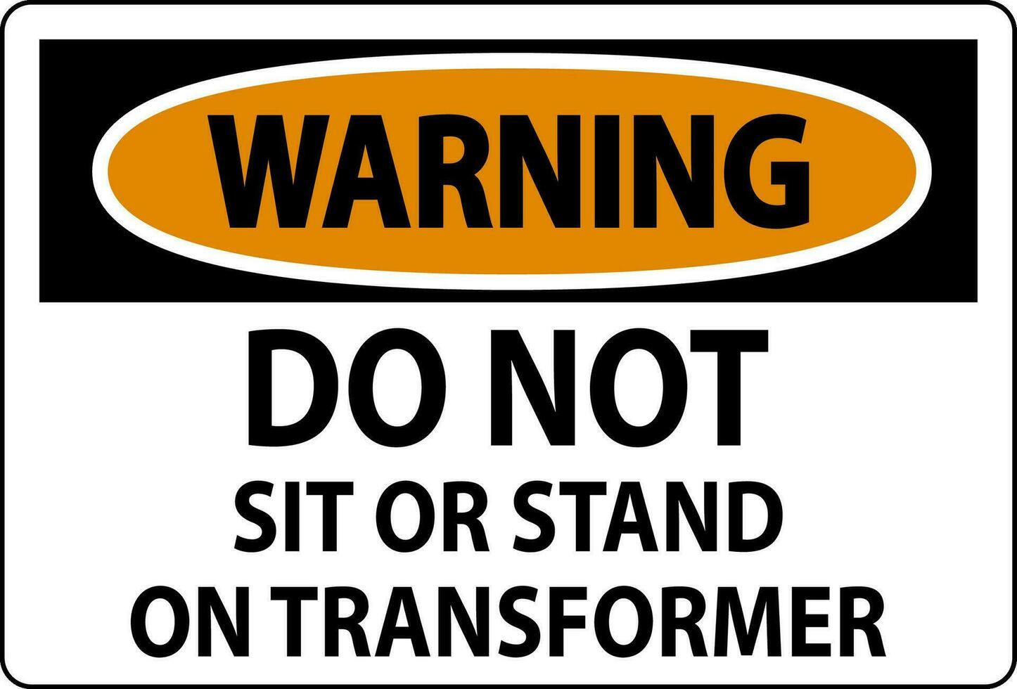Warning Sign - Do Not Sit Or Stand On Transformer vector