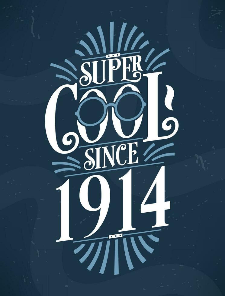 Super Cool since 1914. 1914 Birthday Typography Tshirt Design. vector