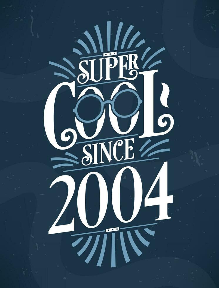Super Cool since 2004. 2004 Birthday Typography Tshirt Design. vector