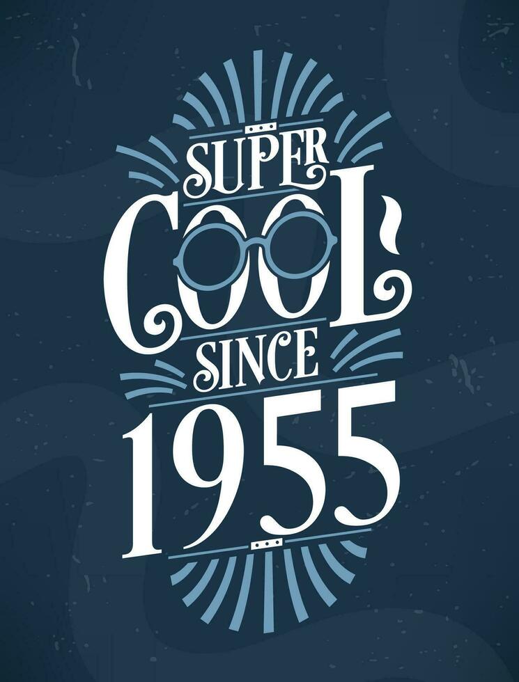 Super Cool since 1955. 1955 Birthday Typography Tshirt Design. vector