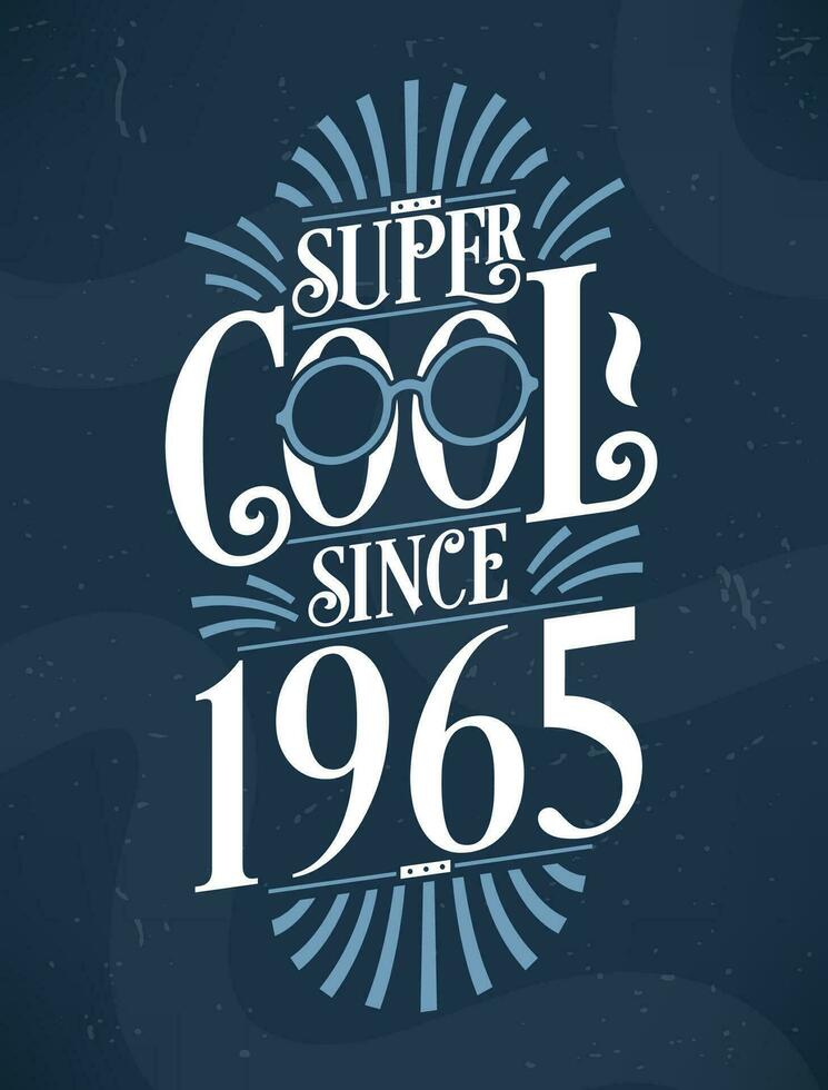 Super Cool since 1965. 1965 Birthday Typography Tshirt Design. vector