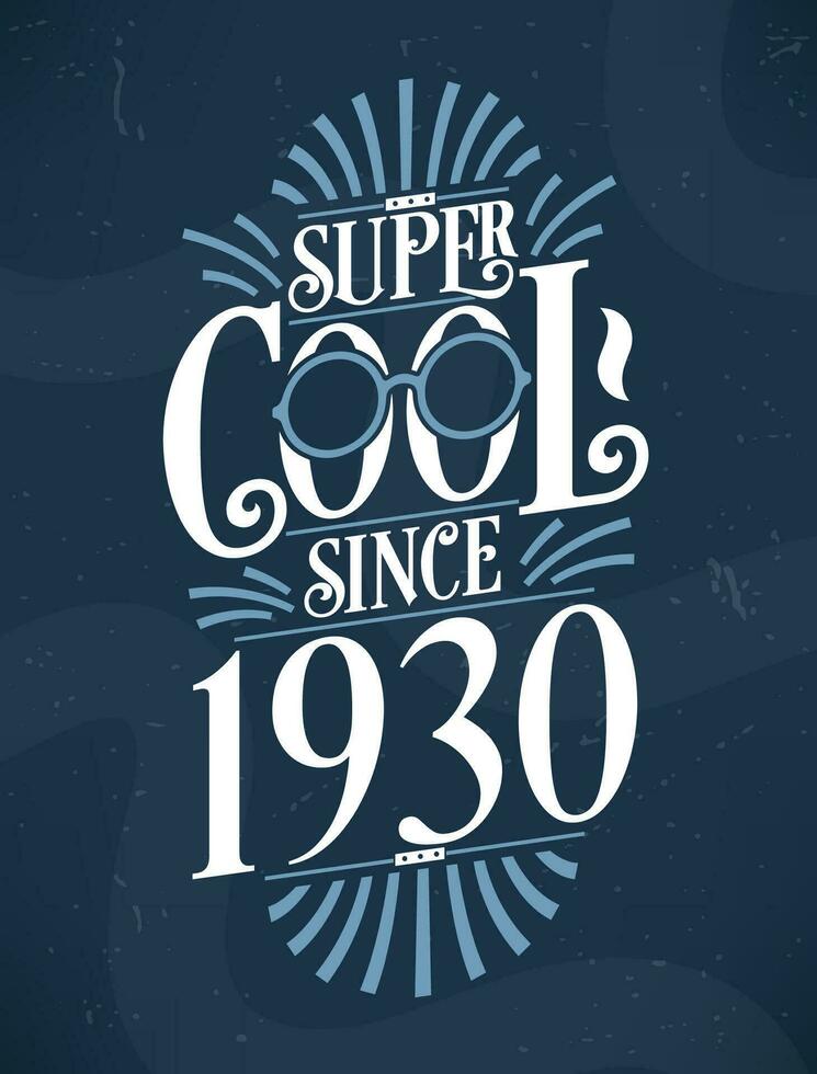 Super Cool since 1930. 1930 Birthday Typography Tshirt Design. vector
