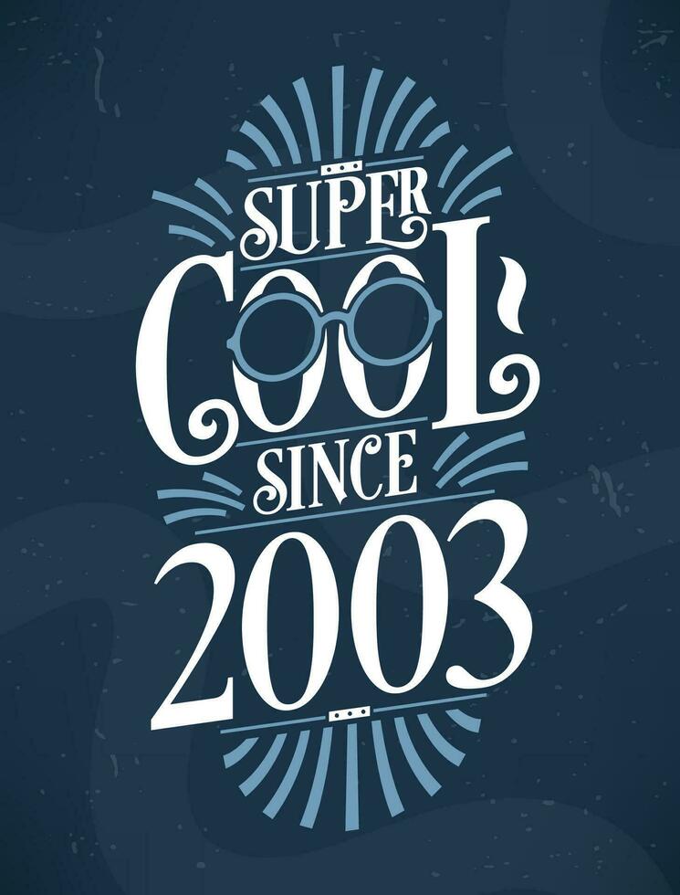 Super Cool since 2003. 2003 Birthday Typography Tshirt Design. vector