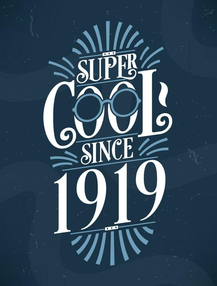 Super Cool since 1919. 1919 Birthday Typography Tshirt Design. vector