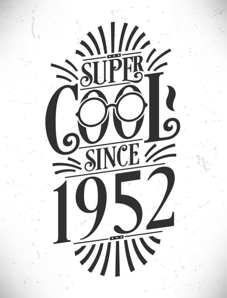 súper frio ya que 1952. nacido en 1952 tipografía cumpleaños letras diseño. vector