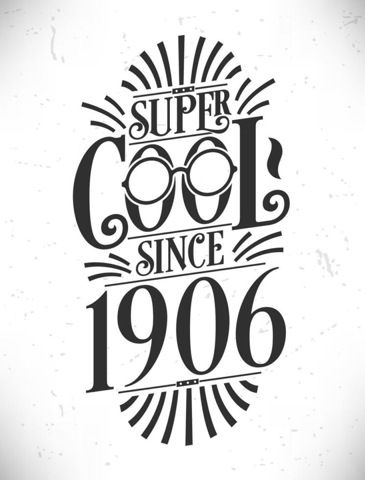 súper frio ya que 1906. nacido en 1906 tipografía cumpleaños letras diseño. vector