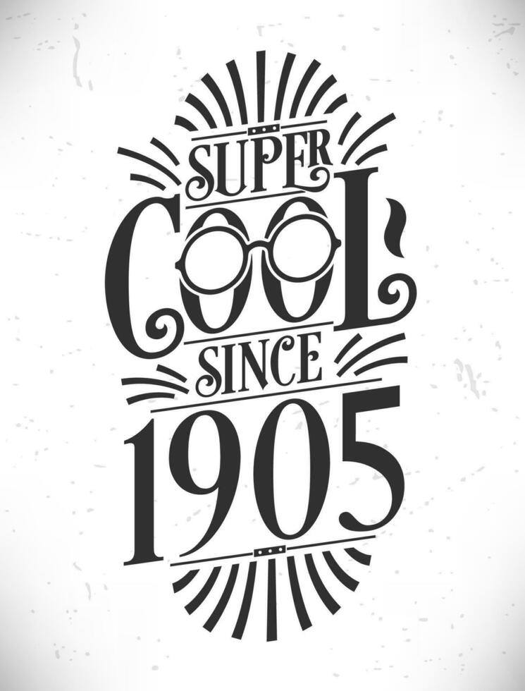 súper frio ya que 1905. nacido en 1905 tipografía cumpleaños letras diseño. vector