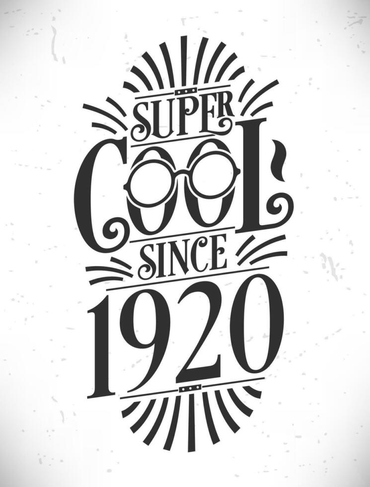 Super Cool since 1920. Born in 1920 Typography Birthday Lettering Design. vector