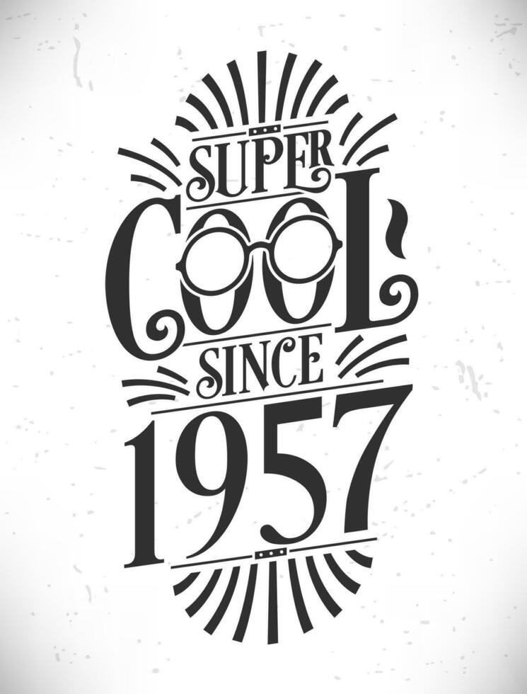 súper frio ya que 1957. nacido en 1957 tipografía cumpleaños letras diseño. vector