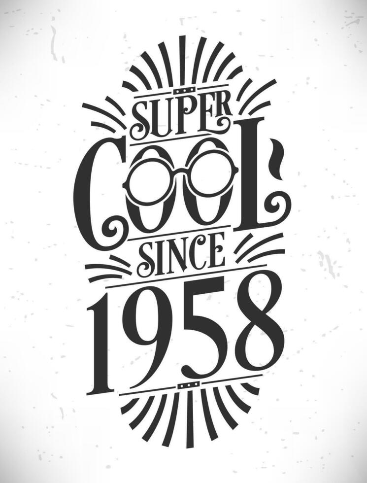 Super Cool since 1958. Born in 1958 Typography Birthday Lettering Design. vector