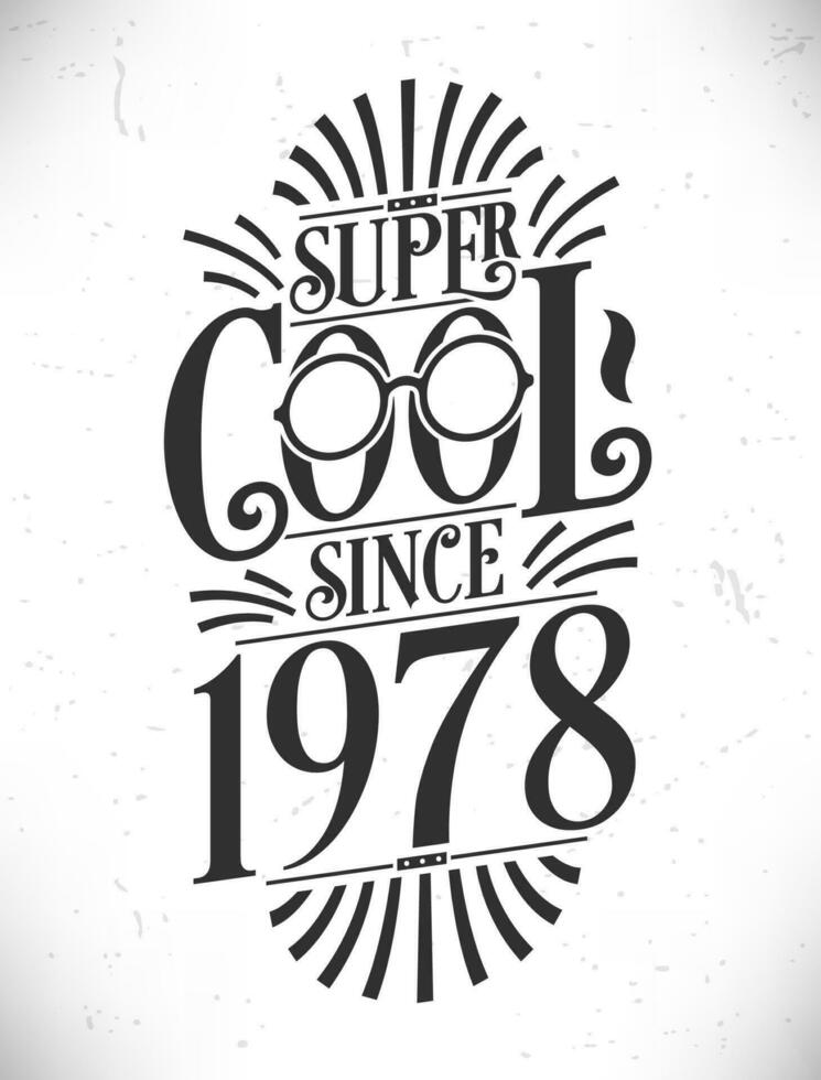 Super Cool since 1978. Born in 1978 Typography Birthday Lettering Design. vector