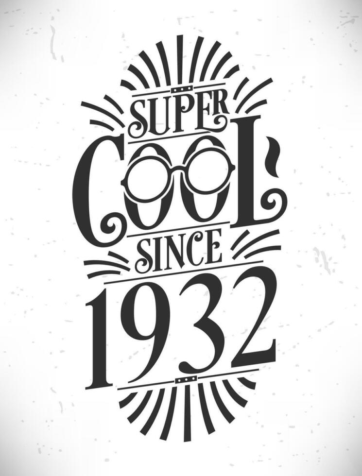 Super Cool since 1932. Born in 1932 Typography Birthday Lettering Design. vector