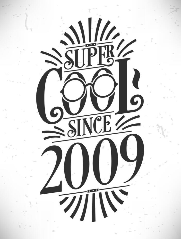 súper frio ya que 2009. nacido en 2009 tipografía cumpleaños letras diseño. vector
