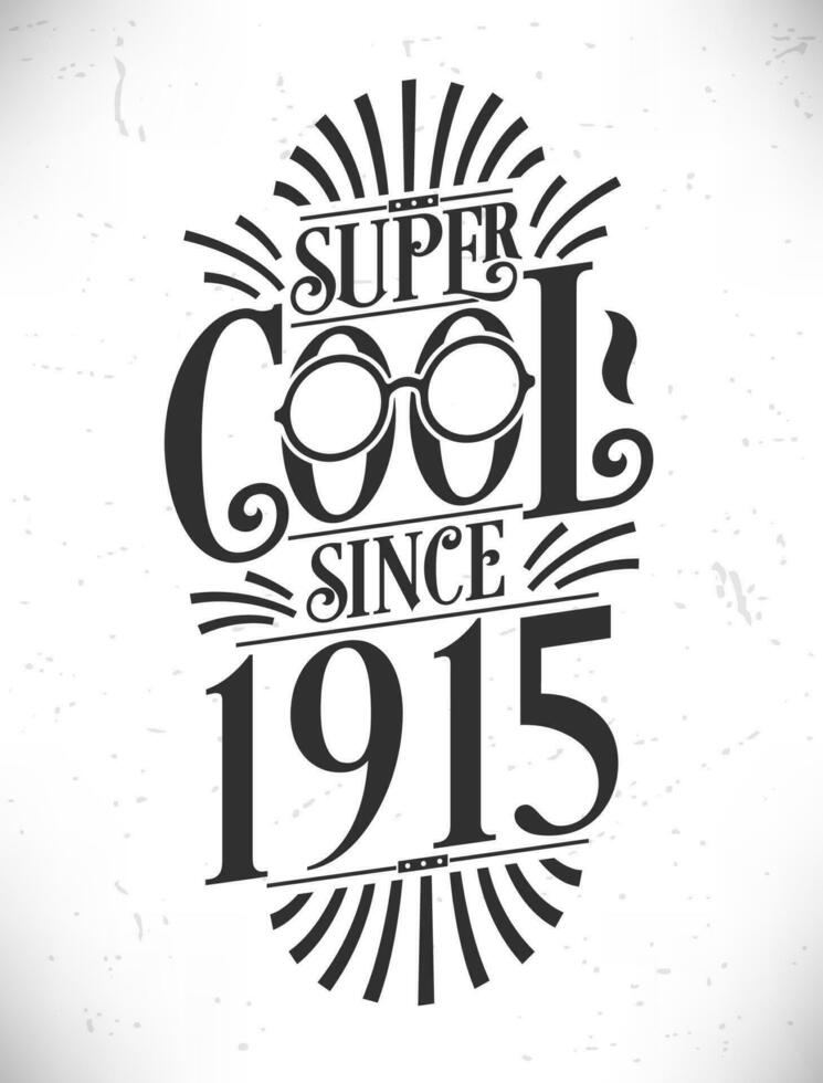 súper frio ya que 1915. nacido en 1915 tipografía cumpleaños letras diseño. vector