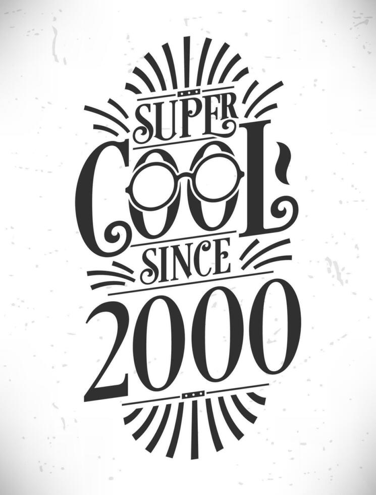 súper frio ya que 2000. nacido en 2000 tipografía cumpleaños letras diseño. vector