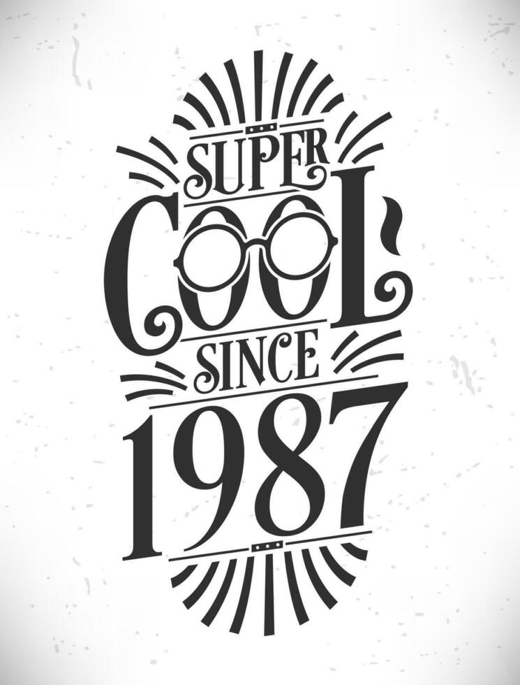 súper frio ya que 1987. nacido en 1987 tipografía cumpleaños letras diseño. vector