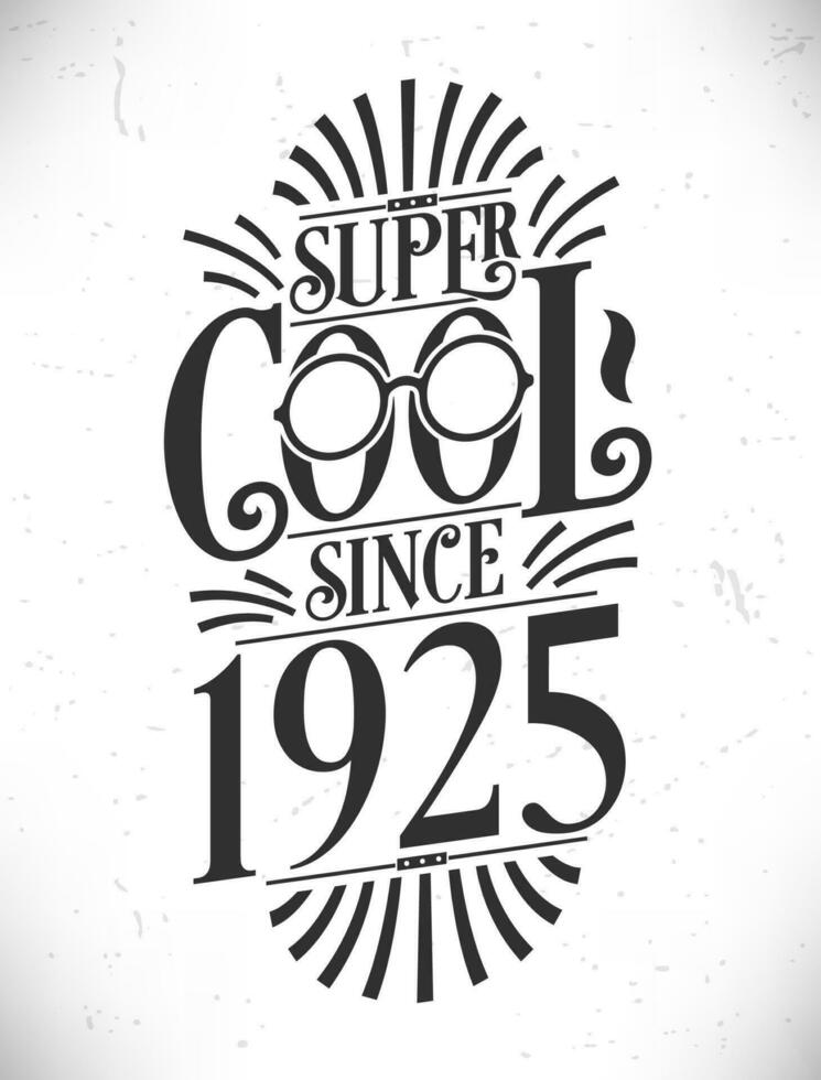 Super Cool since 1925. Born in 1925 Typography Birthday Lettering Design. vector