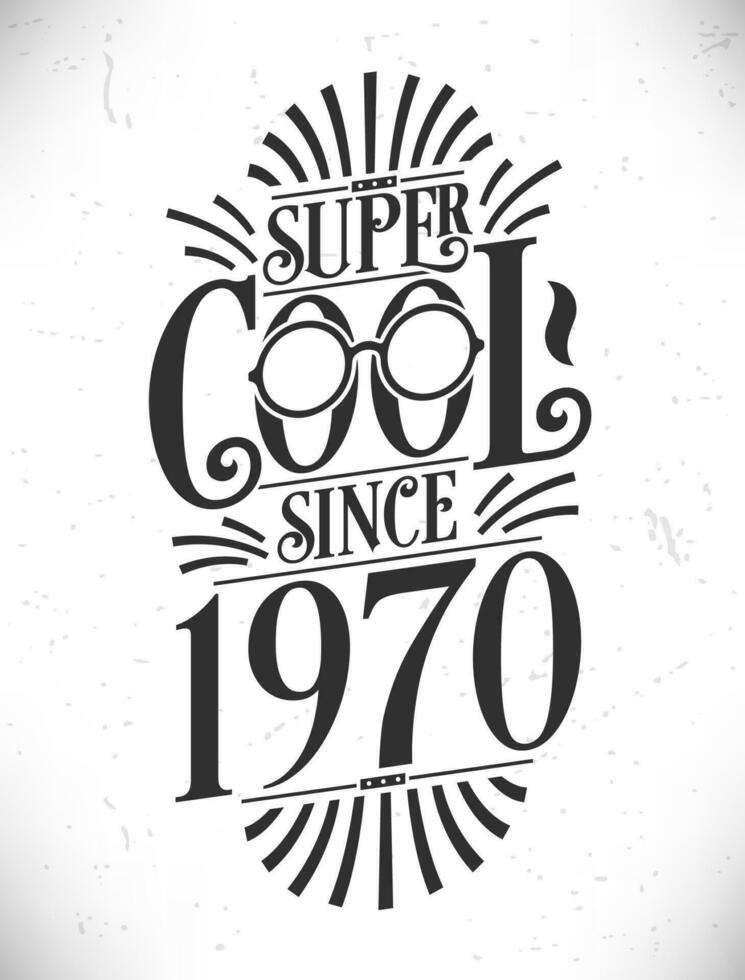 súper frio ya que 1970. nacido en 1970 tipografía cumpleaños letras diseño. vector