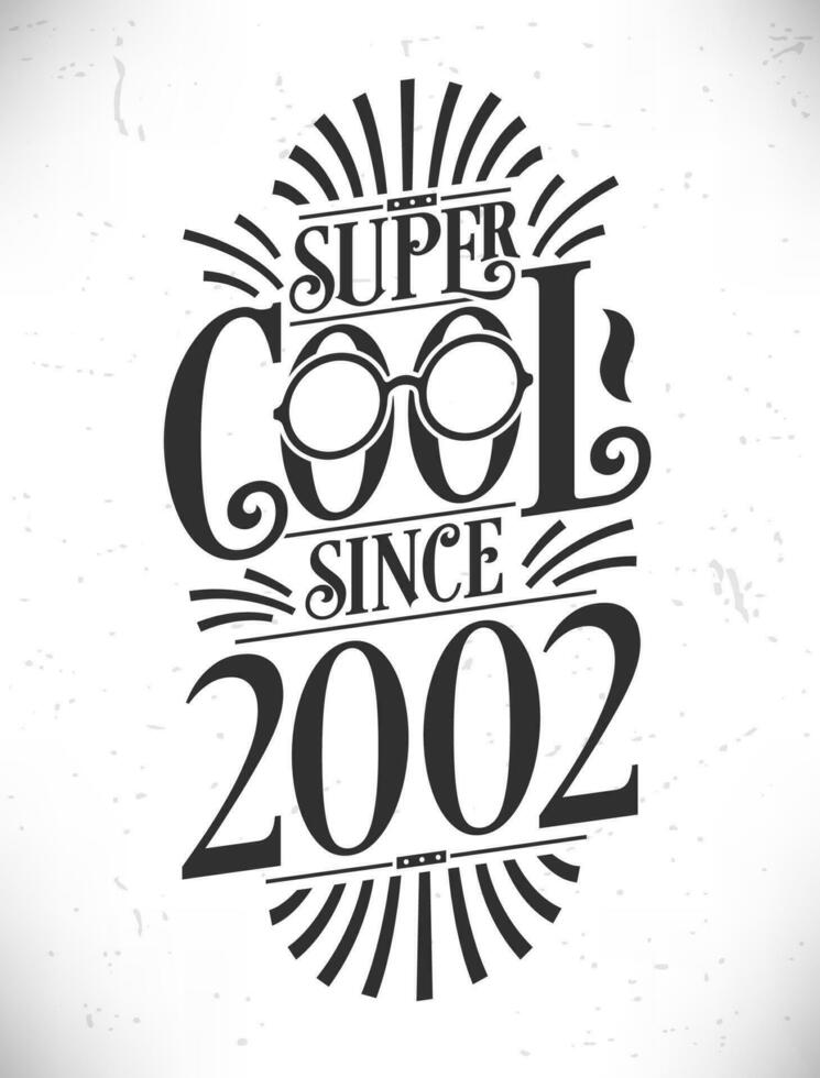 súper frio ya que 2002. nacido en 2002 tipografía cumpleaños letras diseño. vector