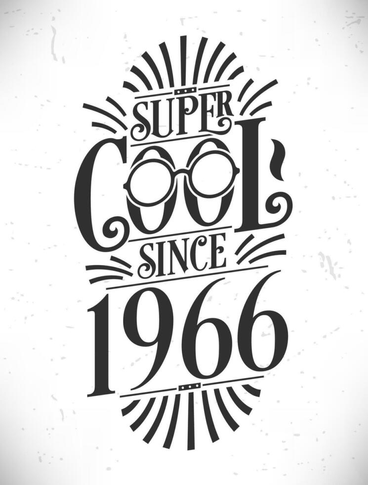 Super Cool since 1966. Born in 1966 Typography Birthday Lettering Design. vector