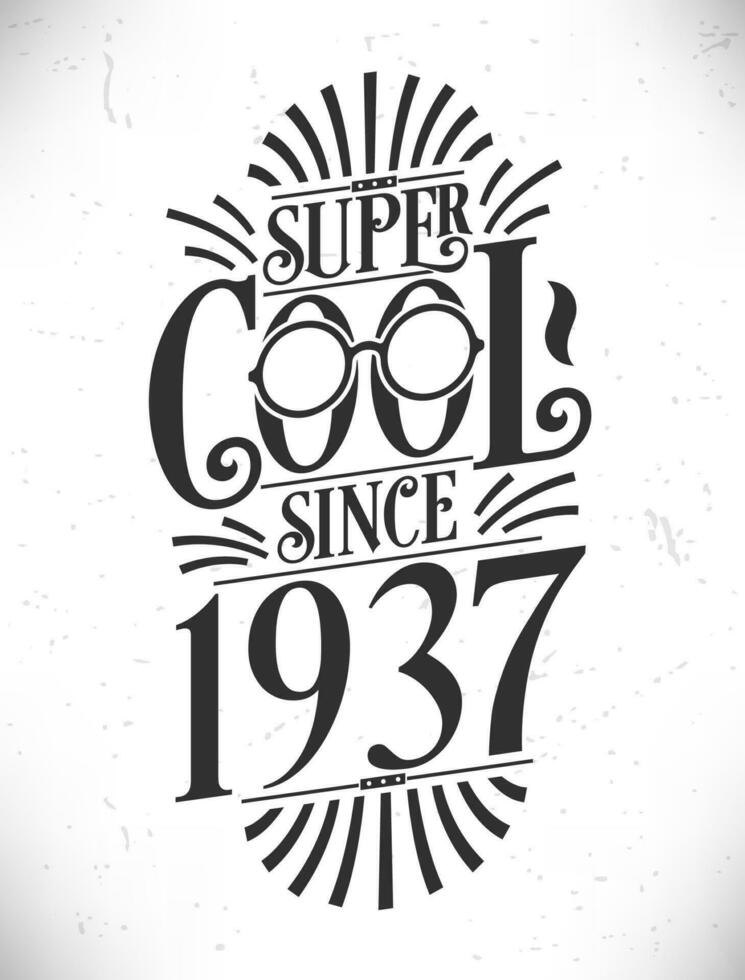 Super Cool since 1937. Born in 1937 Typography Birthday Lettering Design. vector