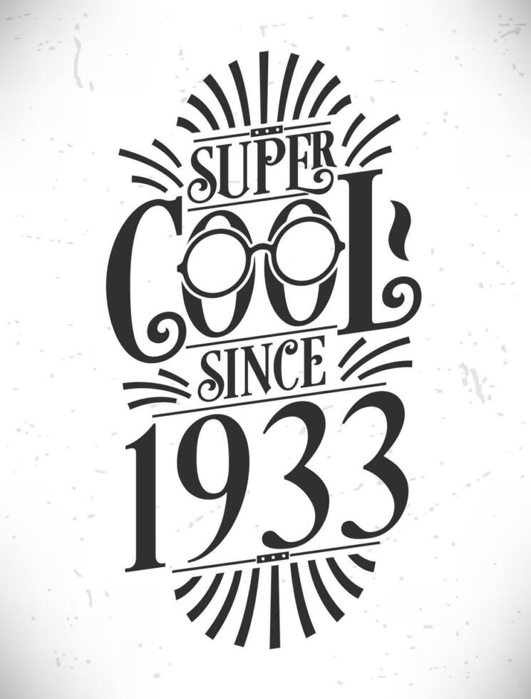 Super Cool since 1933. Born in 1933 Typography Birthday Lettering Design. vector