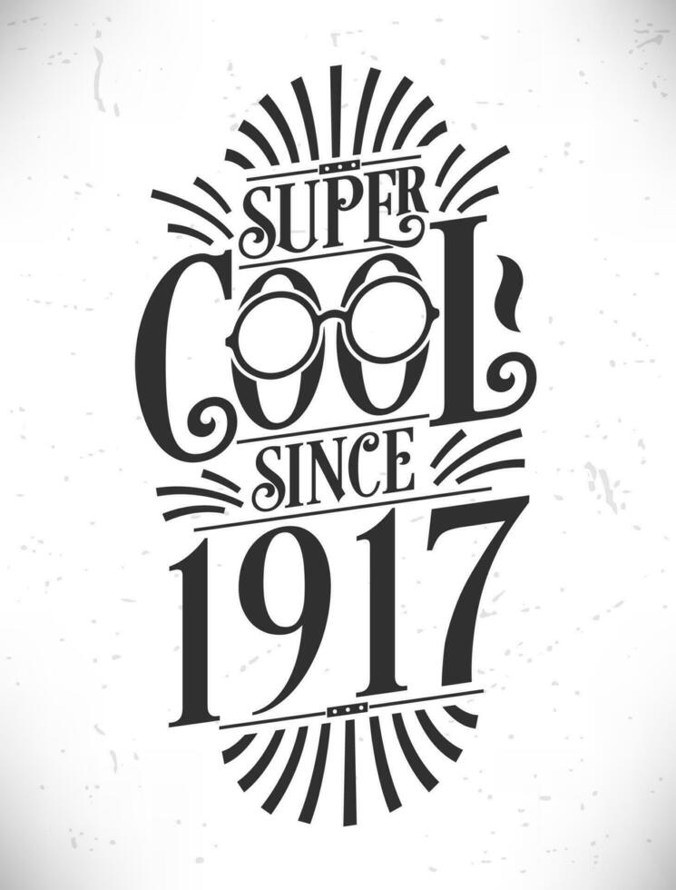 Super Cool since 1917. Born in 1917 Typography Birthday Lettering Design. vector