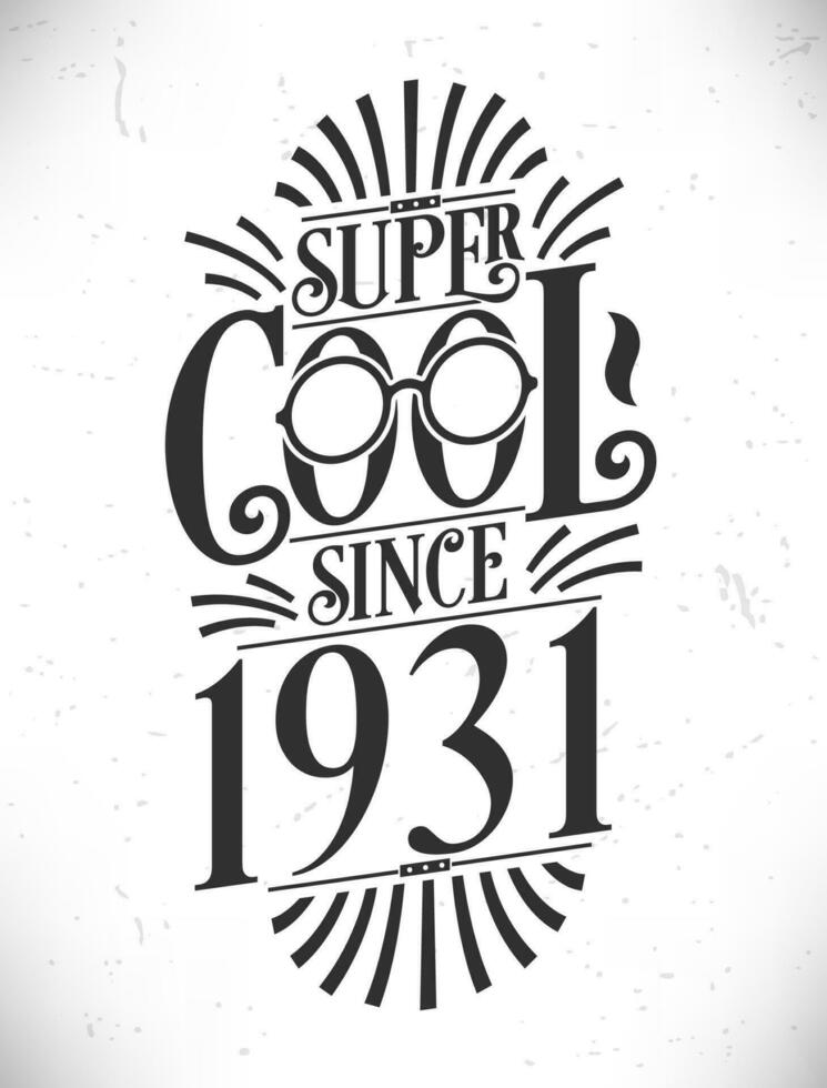 Super Cool since 1931. Born in 1931 Typography Birthday Lettering Design. vector