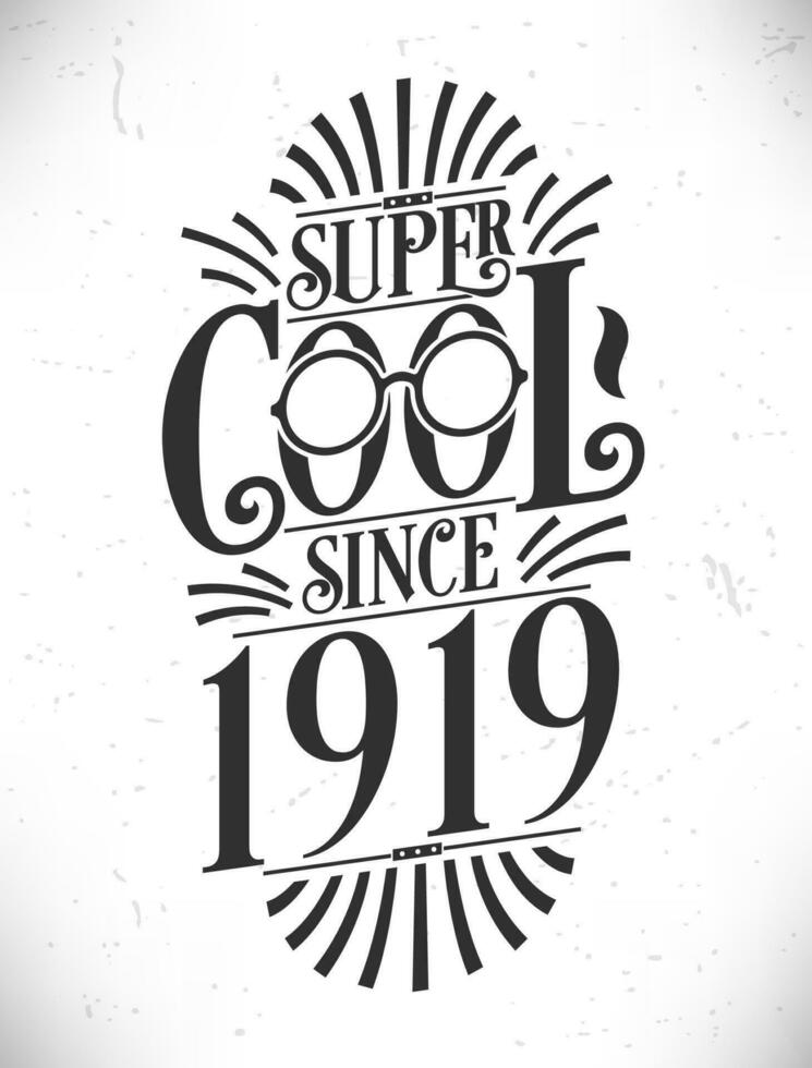 Super Cool since 1919. Born in 1919 Typography Birthday Lettering Design. vector