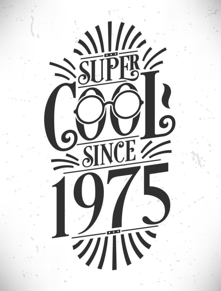 súper frio ya que 1975. nacido en 1975 tipografía cumpleaños letras diseño. vector