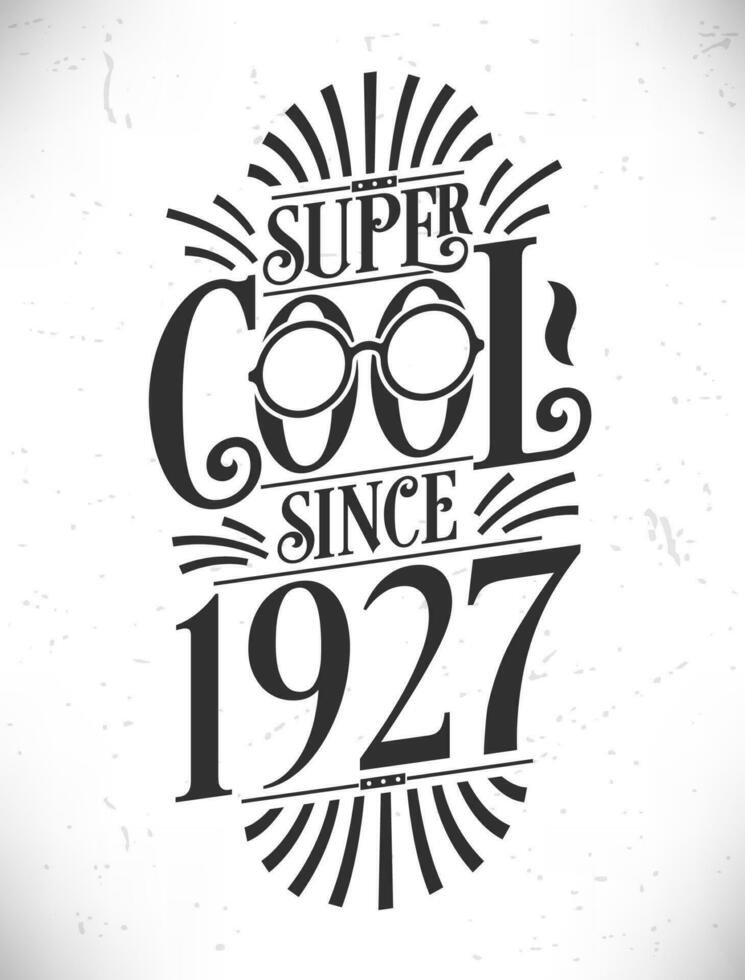 Super Cool since 1927. Born in 1927 Typography Birthday Lettering Design. vector