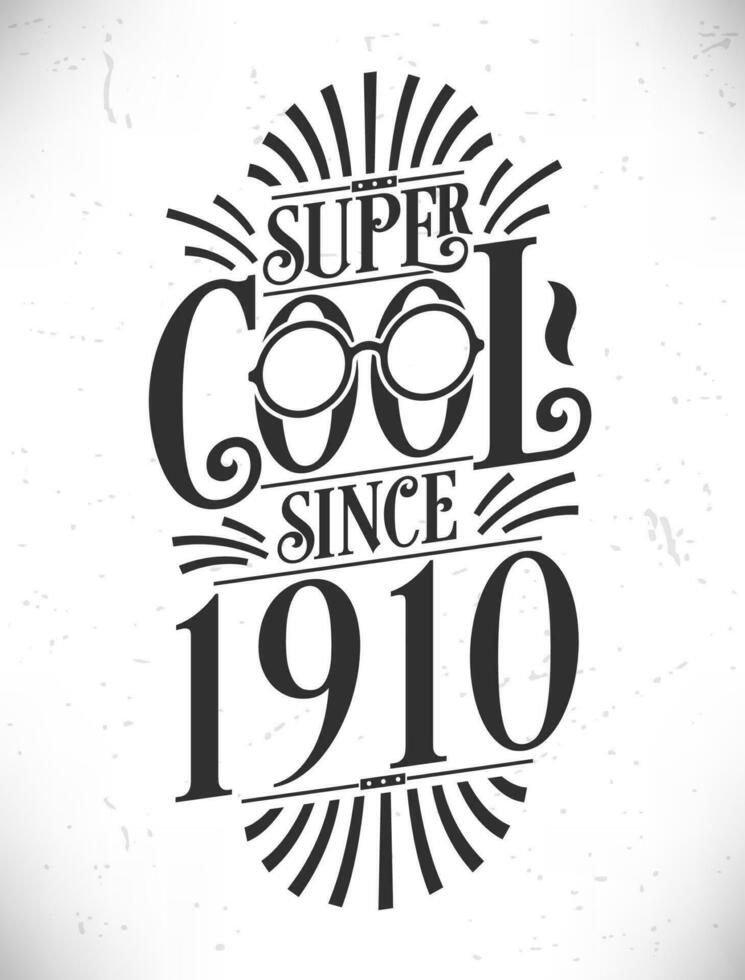 súper frio ya que 1910. nacido en 1910 tipografía cumpleaños letras diseño. vector