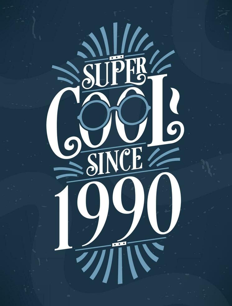 Super Cool since 1990. 1990 Birthday Typography Tshirt Design. vector