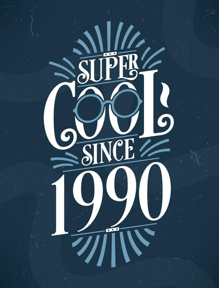 súper frio ya que 1990. 1990 cumpleaños tipografía camiseta diseño. vector