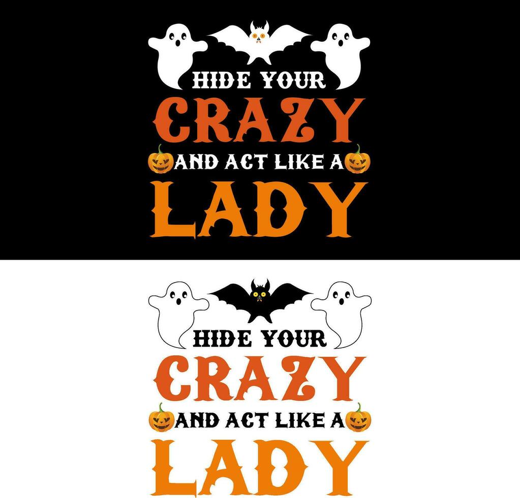 Halloween T-Shirt. Hide your crazy and act like a lady. vector