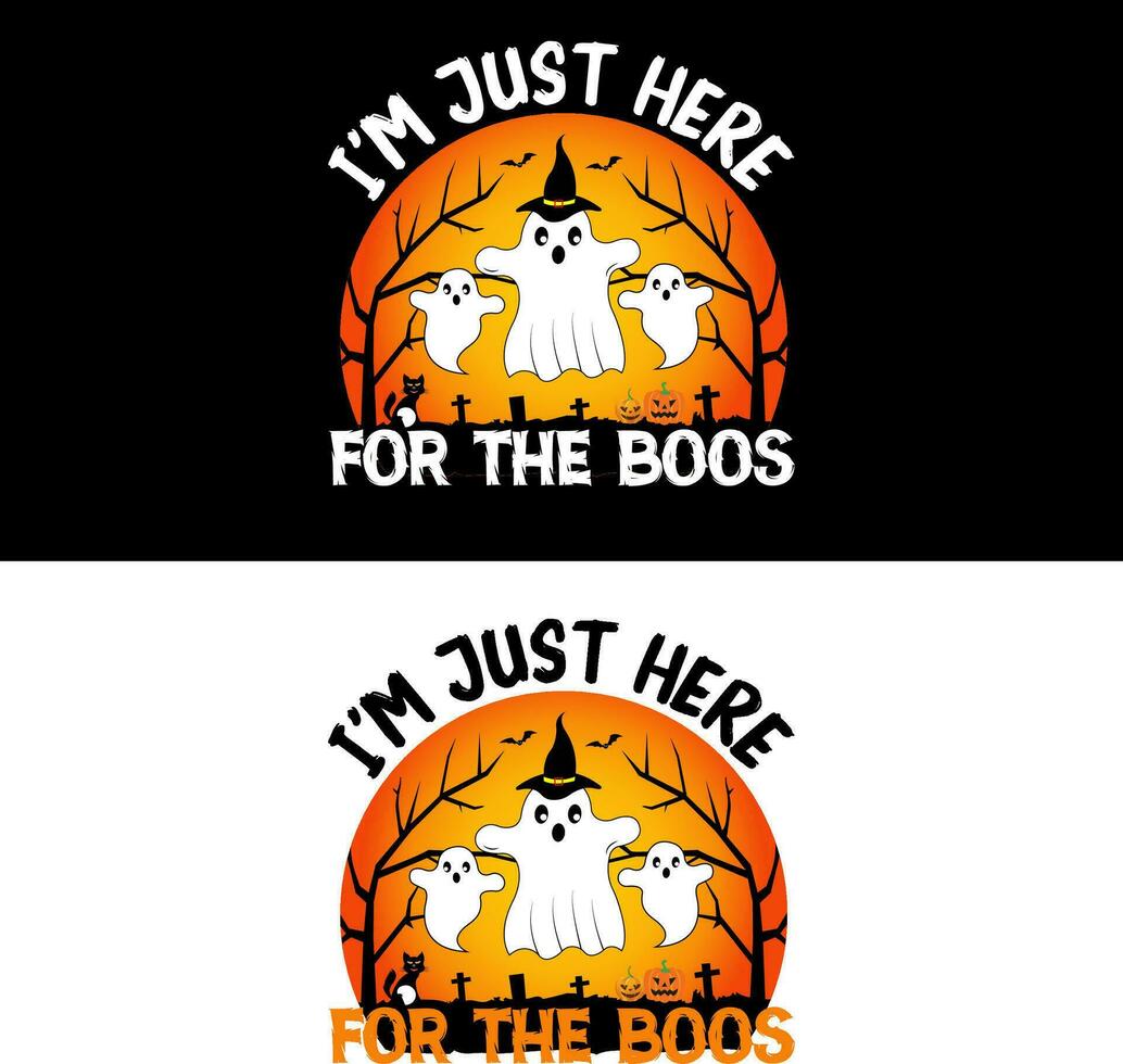 Halloween T-Shirt. I am just here for the boos. vector