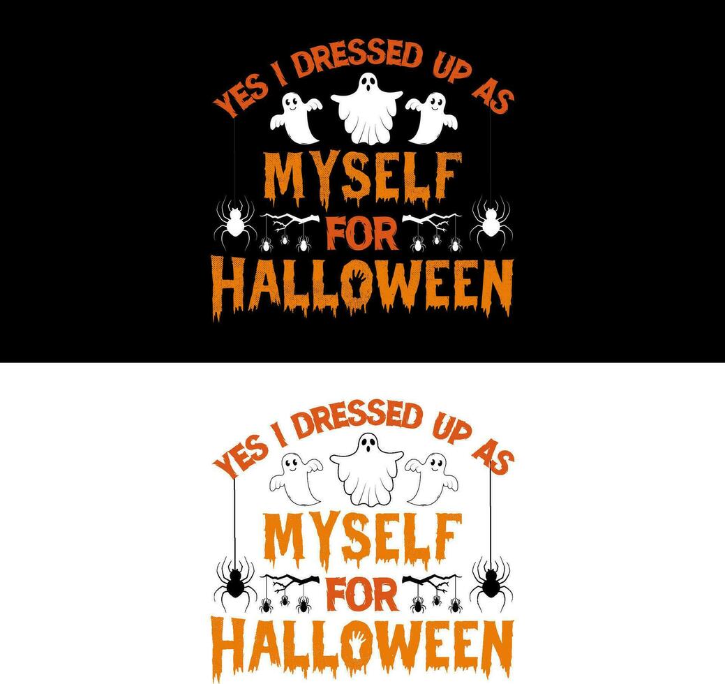 Halloween T-Shirt. Yes i dressed up as myself for halloween. vector