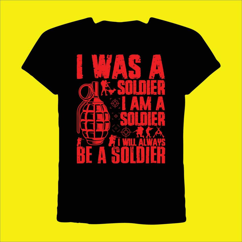 I Was A Soldier I Am A Soldier I Will Always Be A Soldier t-shirt vector