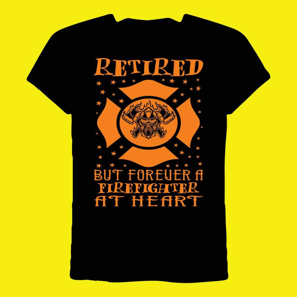 Retired But Forever A Firefighter At Heart T-Shirt vector