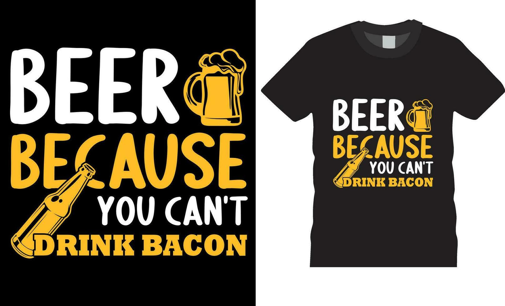 Beer Because You Cant Drink Bacon is a funny beer lover T-shirt Design vector