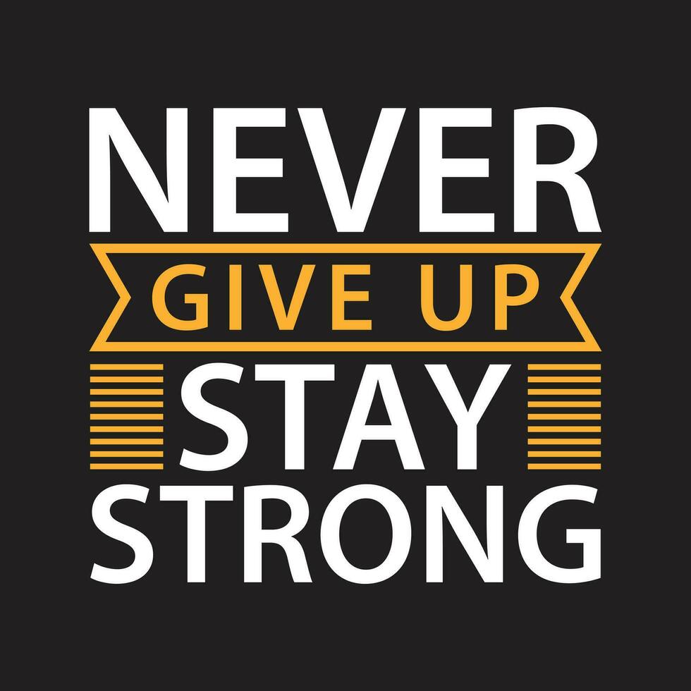 never give up typography t-shirt vector design
