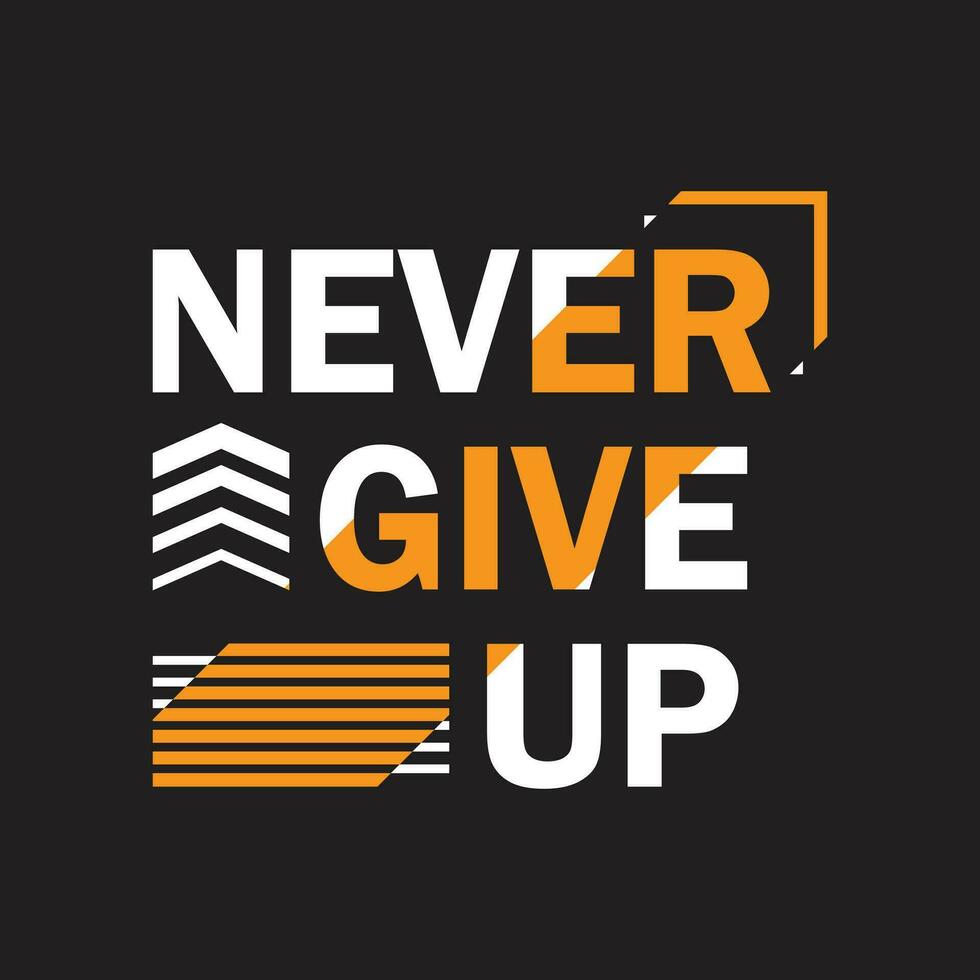 never give up typography t-shirt vector design