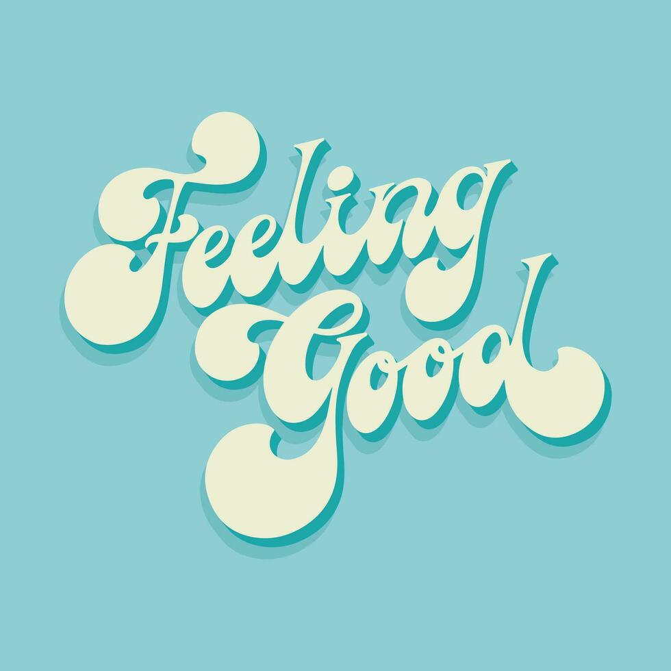 Feeling good - hand drawn motivational groovy typography. Blue retro colors background. Trendy 60s 70s poster design. vector