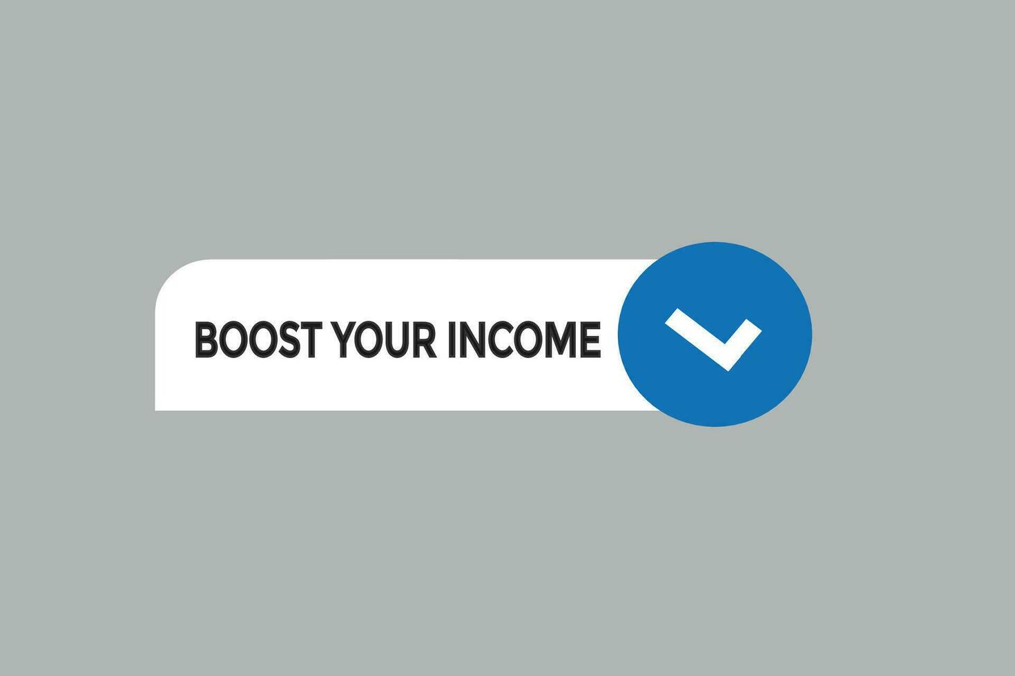 new boost your income modern, website, click button, level, sign, speech, bubble  banner, vector