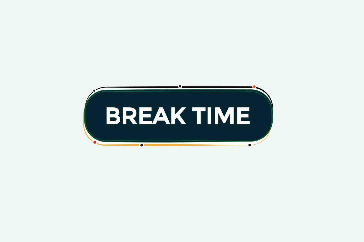 new break time modern, website, click button, level, sign, speech, bubble  banner, vector