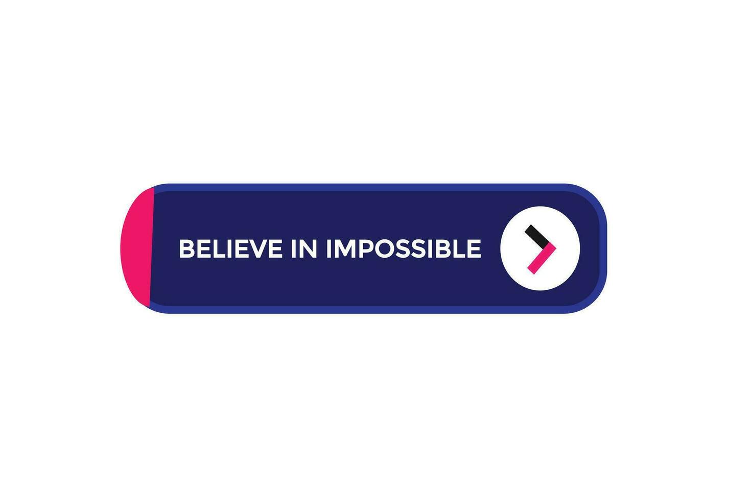 new believe in impossible modern, website, click button, level, sign, speech, bubble  banner, vector